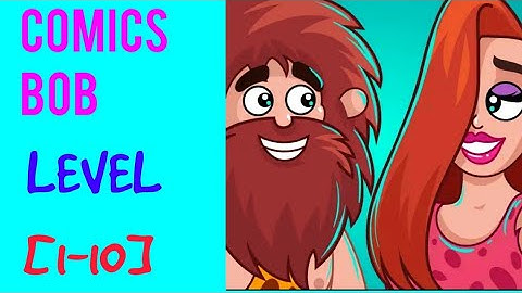 Comics Bob level 1 2 3 4 5 6 7 8 9 10 solution or walkthrough