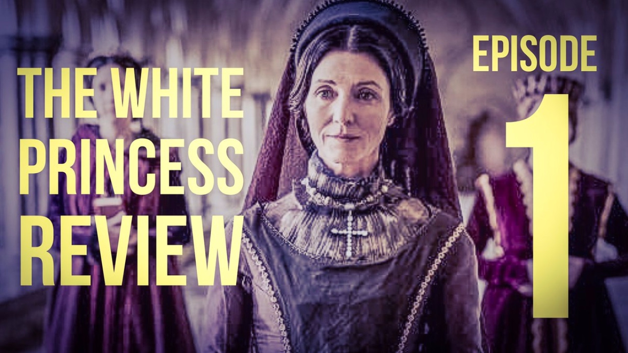 StarzThe White Princess Review episode 1 YouTube