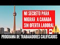 Programa de Trabajadores Calificados (Express Entry 2021):  Inmigrar a Canada sin oferta laboral.