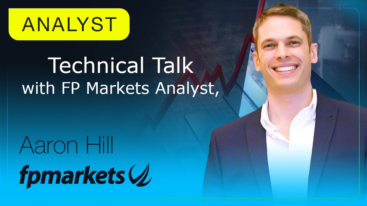 Technical Talk with Aaron Hill | FP Markets