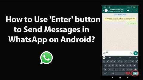 How to use enter button to send messages in WhatsApp on Android