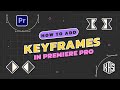 How to Add Keyframes in Premiere Pro | Complete Beginner Animation Guide