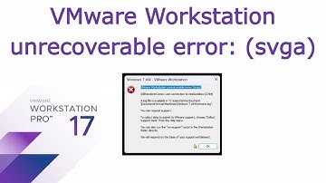 Sửa lỗi VMware Workstation unrecoverable error: svga ISBRendererComm: 2784