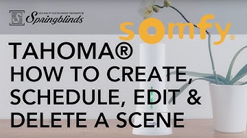 SPRINGBLINDS: SOMFY TaHoma® How To Create, Schedule, Edit and Delete a Scene