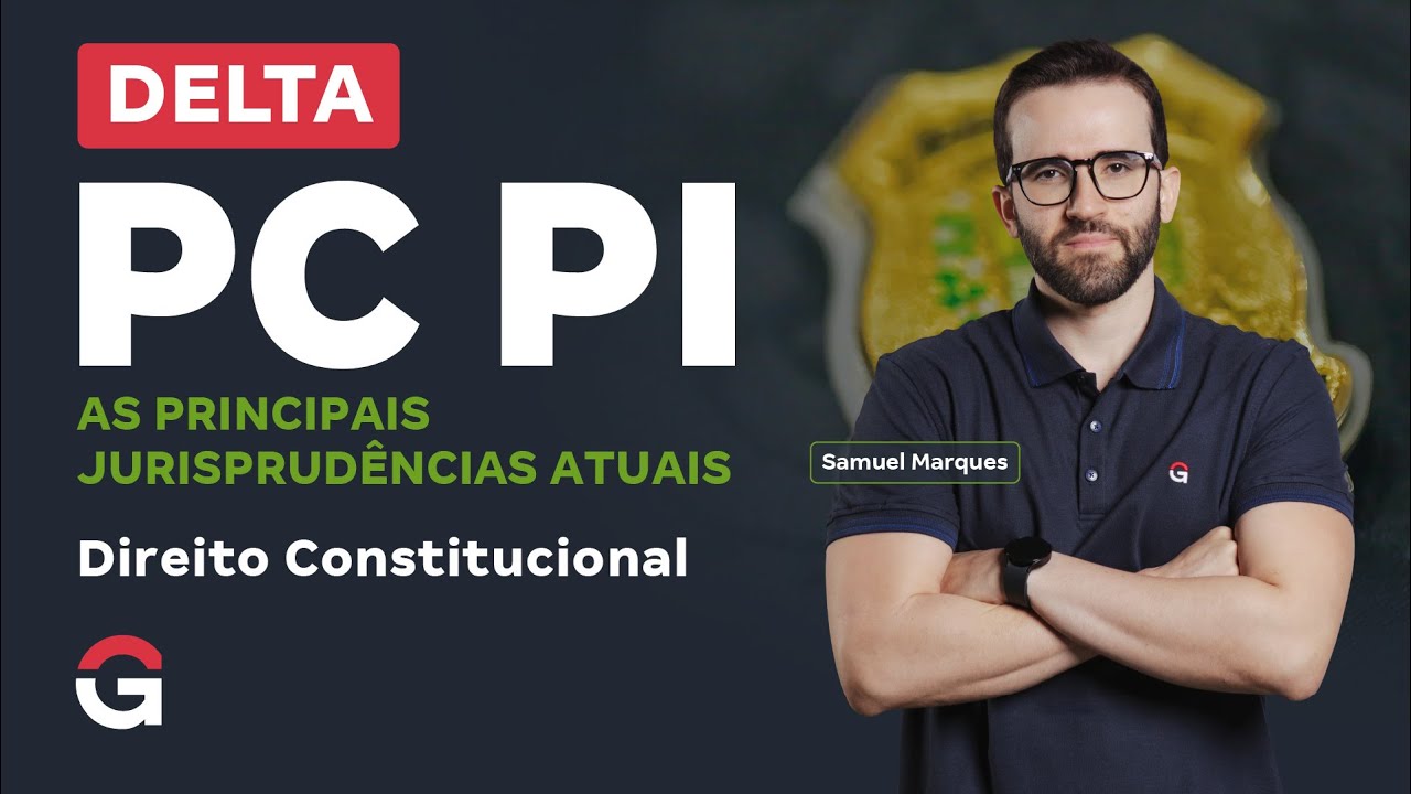 Concursos Delta PC PI | As principais Jurisprudências Atuais: Direito Constitucional