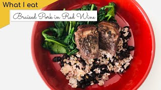 Easy Braised Pork in Red Wine over black bean rice (less than 650 calories) | Diet Meal Vlog 64