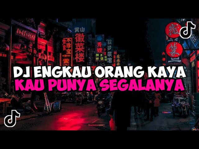 DJ ENGKAU ORANG KAYA KAU PUNYA SEGALANYA || DJ ANAK KAMPUNG JEDAG JEDUG MENGKANE VIRAL TIKTOK class=