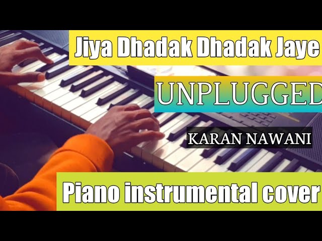 JIYA DHADAK DHADAK JAYE | UNPLUGGED | PIANO COVER | INSTRUMENTAL | KARAN NAWANI | MR.VINAY4U PIANIST class=