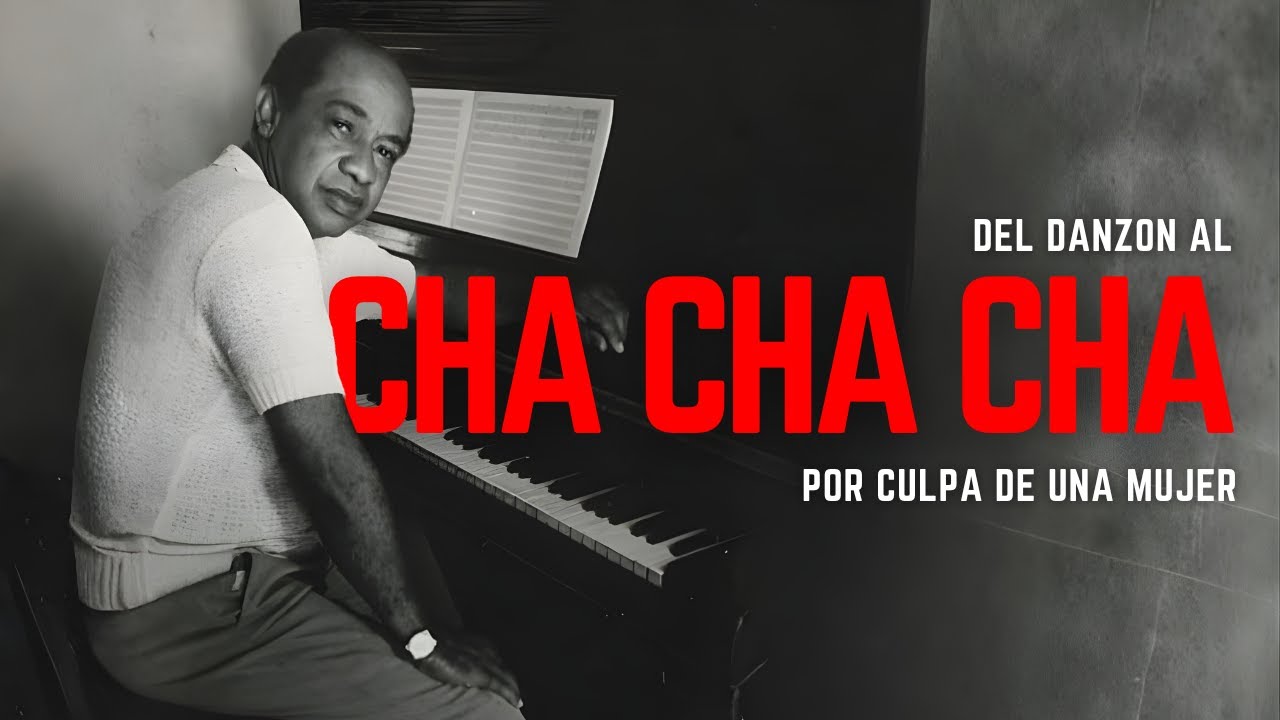 Del Danzón al Cha Cha Chá:  El virus musical de 