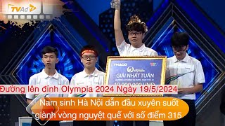 ĐƯỜNG LÊN ĐỈNH OLYMPIA Mới nhất Ngày 19/5/2024 Nam sinh Hà Nội dẫn đầu với số điểm cao vượt bậc