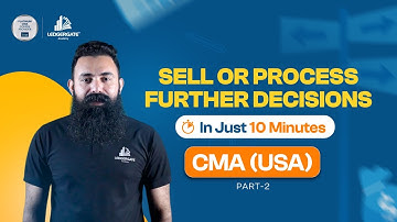 CMA USA – Sell or Process Further Decisions (Part 2) | 10-Minute Concept Explained