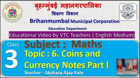 Class : 3rd  Mathematics L 6. Coins and Currency Notes Part I  by BMC VTC Teacher  Akshata Ajay Kale