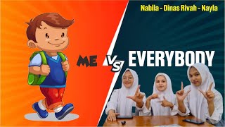 Me Vs Everybody ft. Nayla, Nabila, & Dinas Rivah