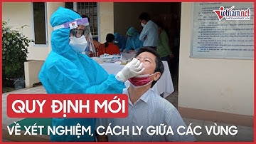 Quy định mới nhất về xét nghiệm, cách ly khi người dân di chuyển giữa các vùng