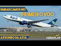 Embarcamos no primeiro voo do Airbus A330neo da Azul