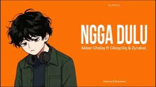 Nggak dulu (Slowed). Akbar Chalay ft Ciloqciliq & Zynakal.