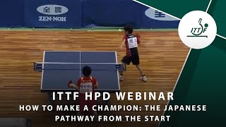 ITTF High Performance & Development Webinar 32 - How to Make a Champion: The Japan Pathway.