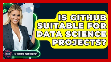Is GitHub Suitable For Data Science Projects? - Emerging Tech Insider