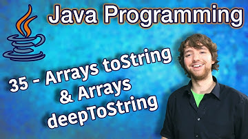 Java Programming Tutorial 35 - Arrays toString and Arrays deepToString