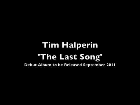 Tim Halperin - The Last Song NEW SONG post America...
