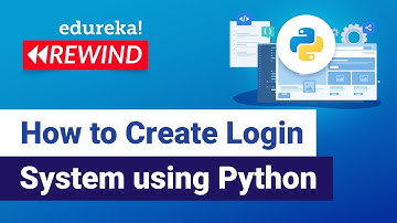 How to Create Login System using Python | Python Programming Tutorial | Edureka | Python Rewind 2