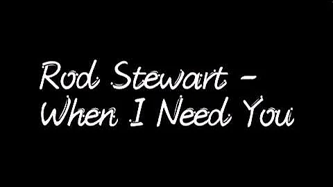 Rod Stewart - When I Need You (Lyrics)