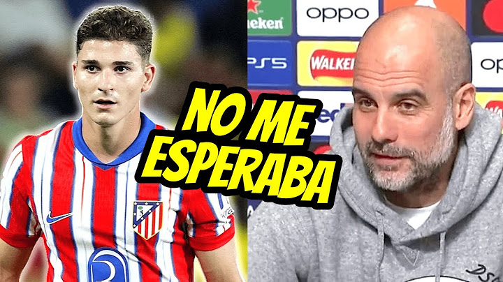 GUARDIOLA ARREPENTIDO de la SALIDA de JULIÁN ÁLVAREZ al ATLÉTICO de MADRID