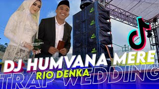 DJ HUMVANA MERE TRAP SPESIAL WEDDING PARTY • RWJ MUSIC X RIO DENKA RIMEX
