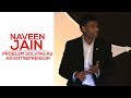 Problem Solving as an Entrepreneur - Naveen Jain