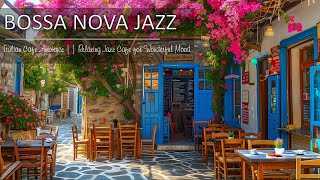 Bossa Nova Instrumental Music With Italian Cafe Ambience Relaxing Jazz Cafe For Wonderful Mood