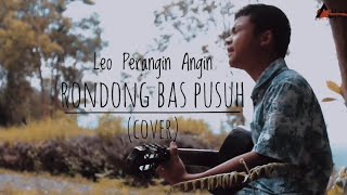 Video thumbnail of "Leo Perangin Angin - Rondong Bas Pusuh (Cover)"