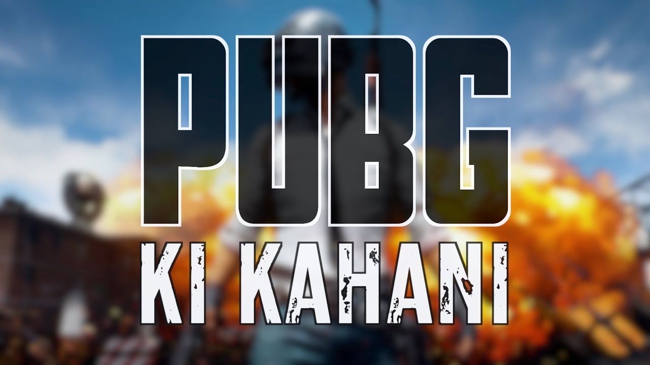 PUBG Ki Kahani