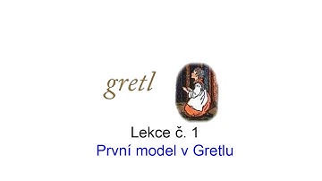Lekce 1: První model v Gretlu