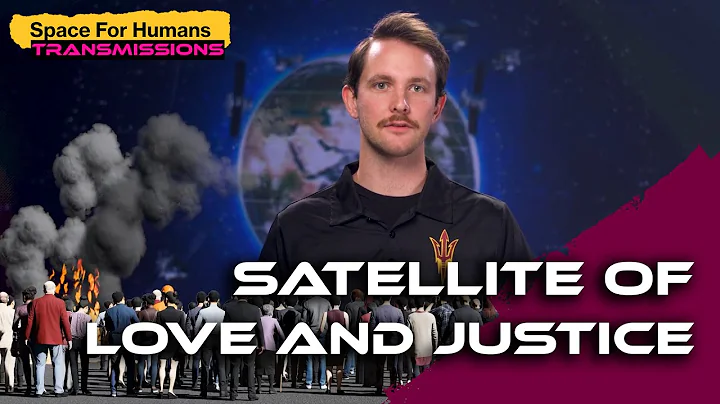 Space Activism: How Satellite Data Helps Defend Human Rights [Space For Humans Transmission]