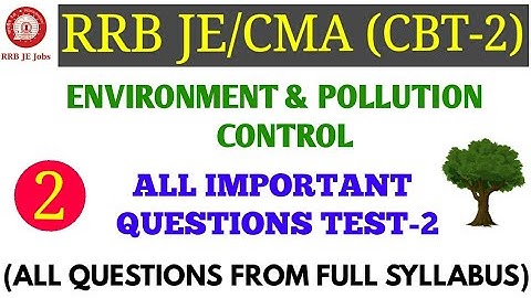 ENVIRONMENT ALL IMPORTANT QUESTIONS TEST-2 FOR RRB JE/CMA CBT-2