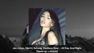 Jax Jones, Martin Solveig, Madison Beer - All Day And Night (Sped up + reverb)