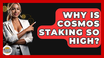 Why Is Cosmos Staking So High? - CryptoBasics360.com