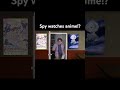 Spy is a weeb #tf2memes #watchinganime #gaming #tf2 #memes