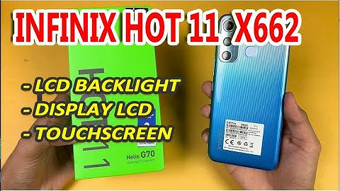 INFINIX HOT 11 X662 : LCD LIGHT WAYS (BACKLIGHT), DISPLAY LCD WAYS & TOUCHSCREEN WAYS