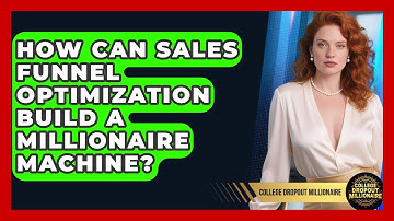 How Can Sales Funnel Optimization Build A Millionaire Machine? - College Dropout Millionaire