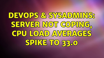 DevOps & SysAdmins: Server not coping, cpu load averages spike to 33.0 (4 Solutions!!)