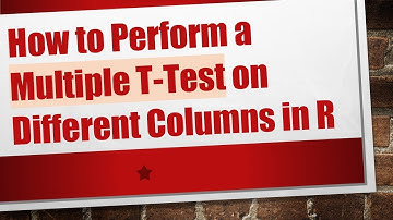 How to Perform a Multiple T-Test on Different Columns in R