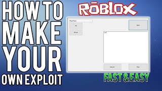 HOW TO MAKE YOUR OWN ROBLOX EXPLOIT