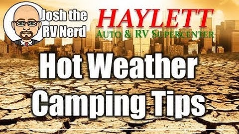 Hot Weather Camping Tips with Josh the RV Nerd