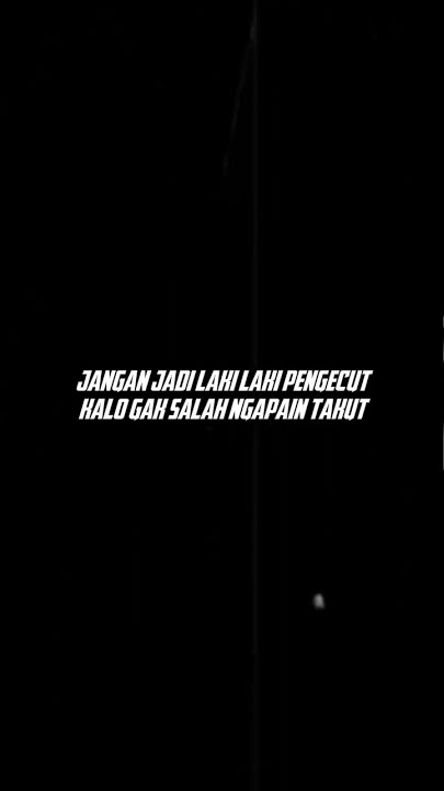 Story Whatsapp - jangan jadi pengecut