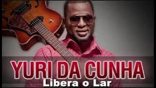 Yuri da Cunha - Libera o Lar
