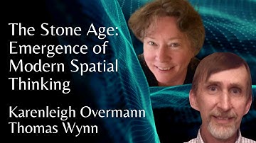Karenleigh Overmann & Thomas Wynn  | The Stone Age: Emergence of Modern Spatial Thinking