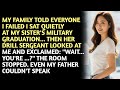 MY FAMILY TOLD EVERYONE I FAILED I SAT QUIETLY AT MY SISTER'S MILITARY GRADUATION... THEN HER DRILL