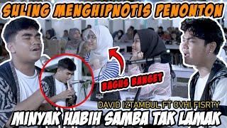 Suling Sakti ‼️‼️ Minyak Habih Samba Tak Lamak - David Iztambul ft Ovhi Firsty  (Live Ngamen)