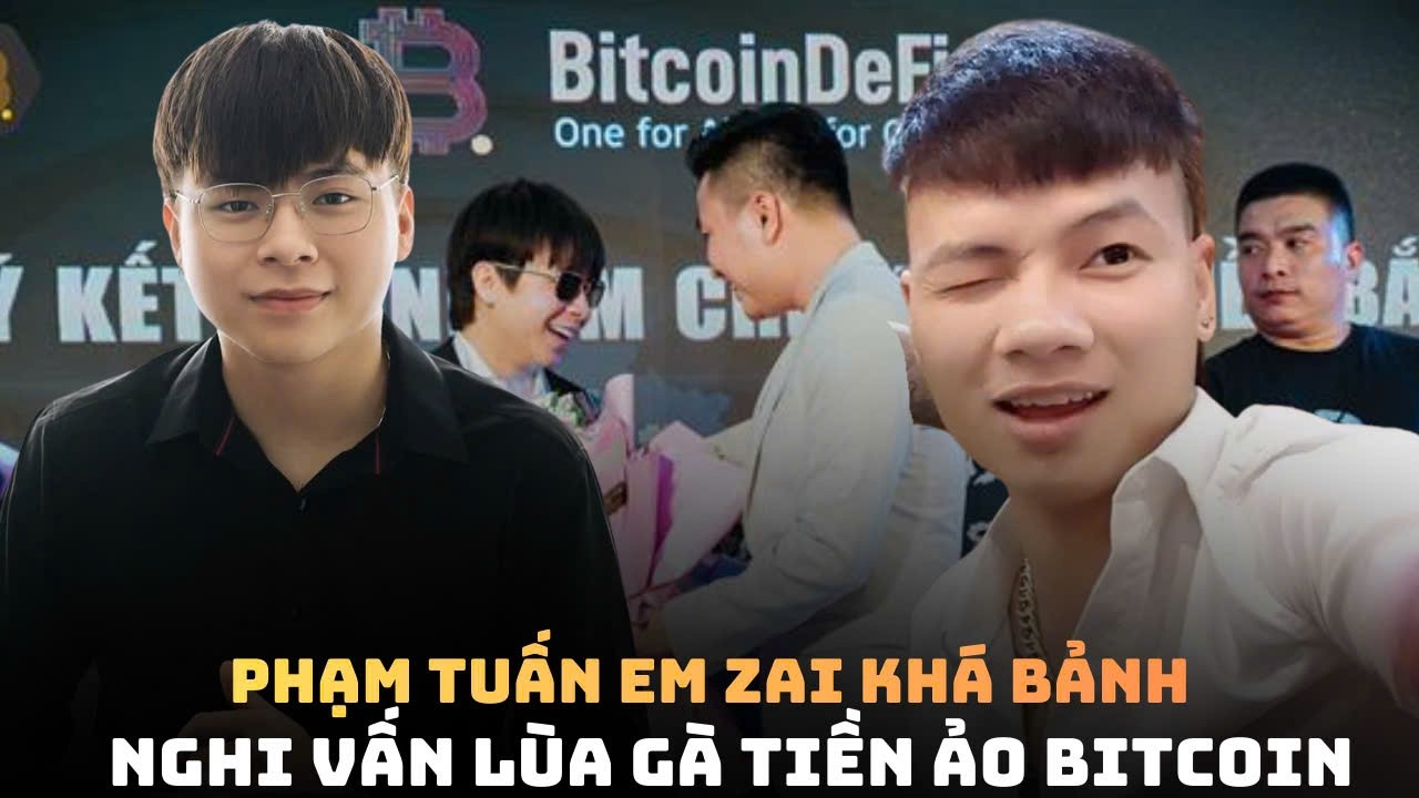 Phạm Tuấn Em Trai Khá Bảnh Kêu Gọi Đầu Tư Tiền Số Lùa Gà Hay Thật